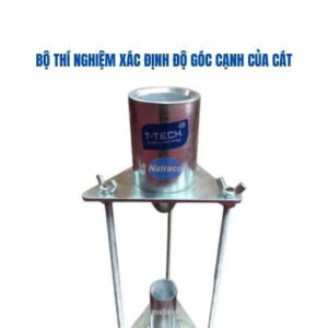 Bộ thí nghiệm xác định độ góc cạnh của cát